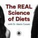 The REAL Science of Diets: Keto, Paleo, Vegan and More | Alexis Cowan