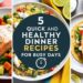 5 Quick and Healthy Dinner Recipes for Busy Days Eat Wisely 2
