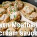Dinner: Chicken Meatballs in a Cream Sauce Recipe – Natasha’s Kitchen