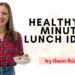 Healthy 10 Minute Lunch Ideas